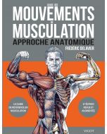 Guide des mouvements de musculation, 6e éd. : Approche anatomique