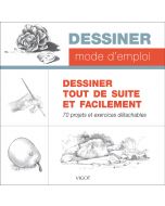 Dessiner mode d'emploi : dessiner tout de suite et facilement