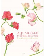 Aquarelle d'après nature : Peindre plantes et fleurs au fil des saisons