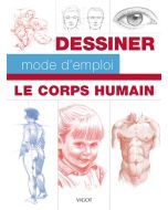 Dessiner mode d'emploi : le corps humain