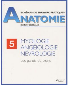 Anatomie : Myologie, angéiologie, névrologie. Tome 5 : Les parois du tronc