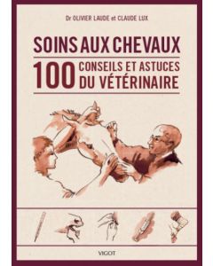 Soins aux chevaux : 100 conseils et astuces du vétérinaire