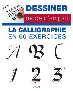 Dessiner mode d'emploi : La calligraphie en 60 exercices