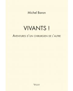 Vivants! Aventures d'un chirurgien de l'autre