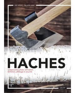 Haches : Composantes, choix, utilisations, entretien, affûtage et sécurité